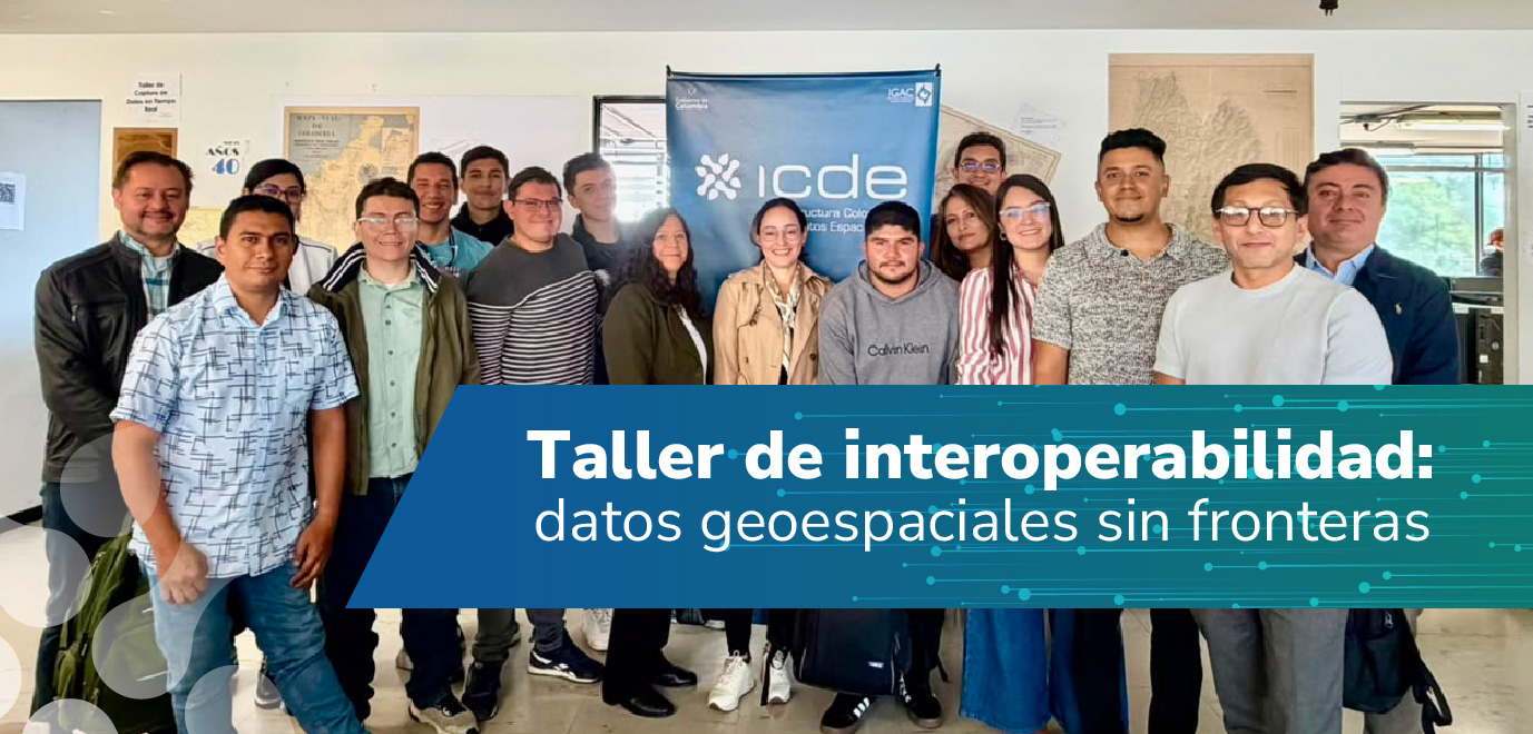 Taller de interoperabilidad: datos geoespaciales sin fronteras