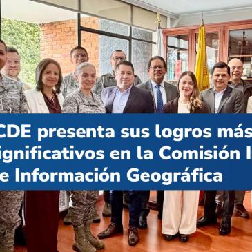 ICDE presenta sus logros m&aacute;s significativos en la Comisi&oacute;n Intersectorial de Informaci&oacute;n Geogr&aacute;fica